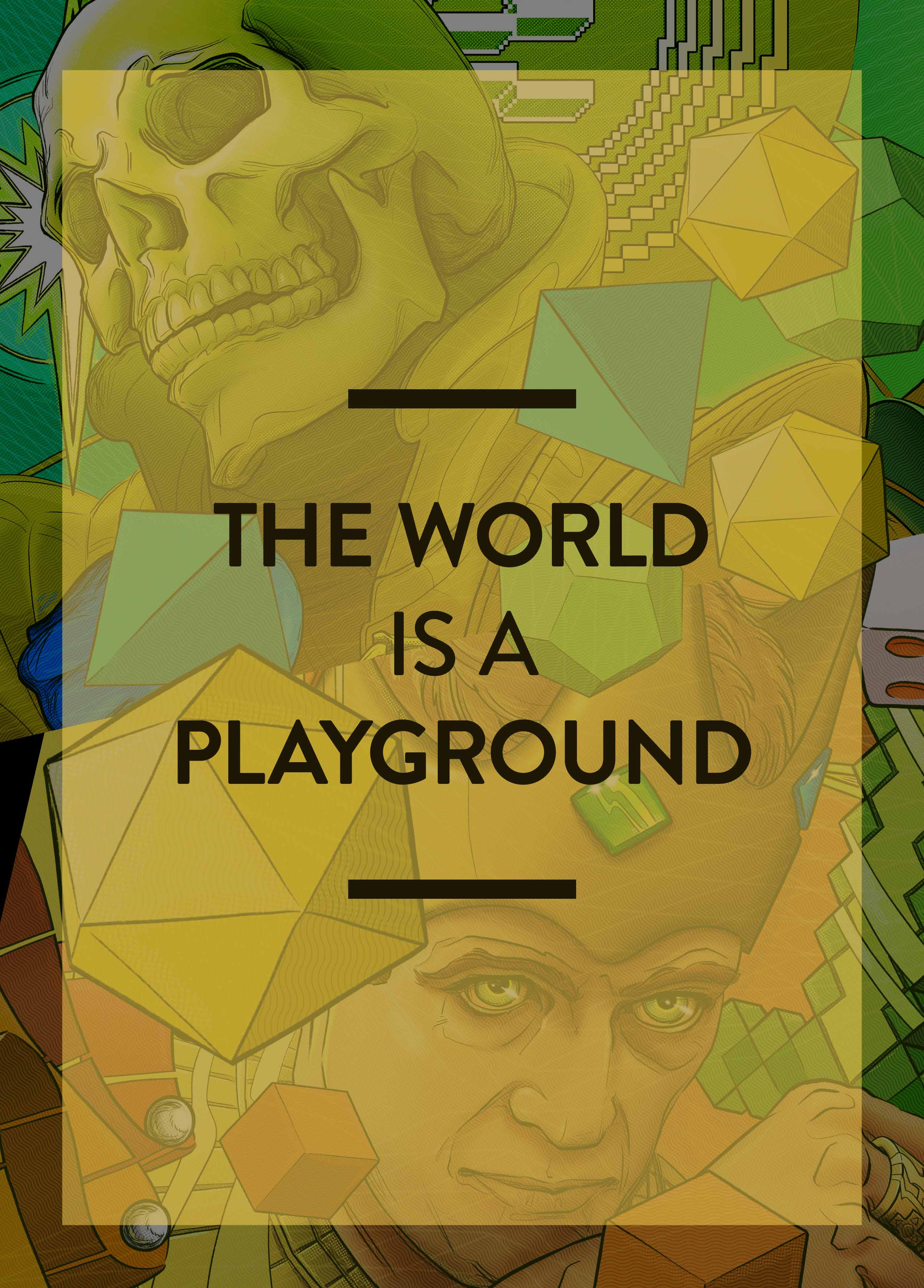 <p>The World is a Playground</p>