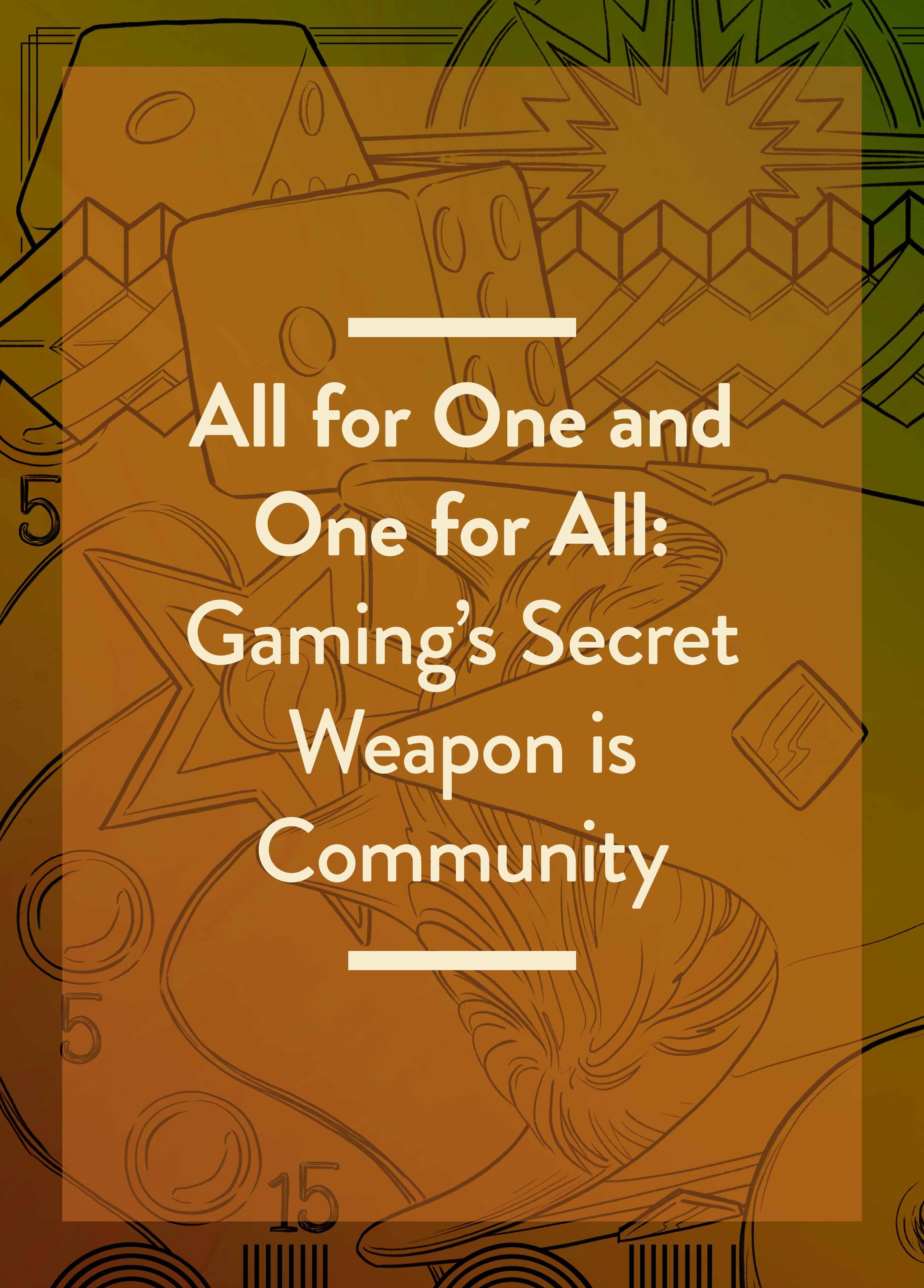 <p>All for One and One for All</p>